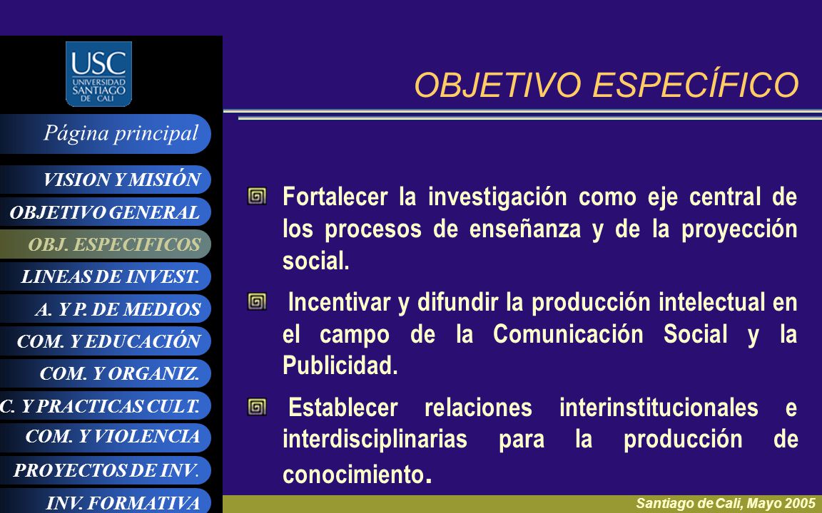 OBJETIVO ESPECÍFICO Fortalecer la investigación como eje central de los procesos de enseñanza y de la proyección social.