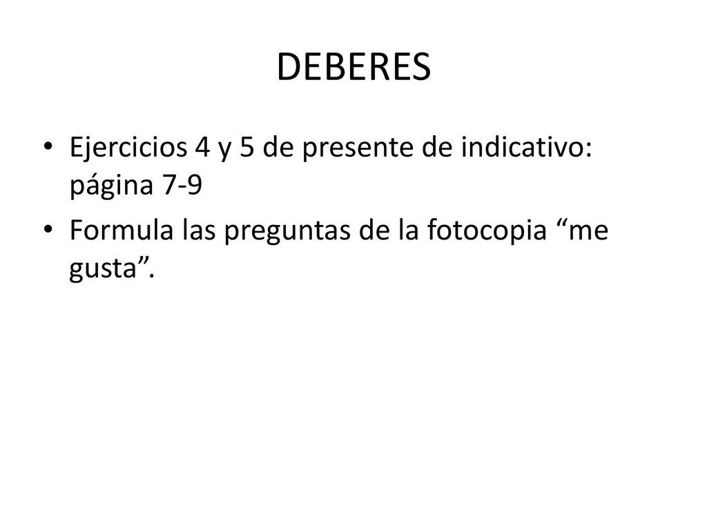 DEBERES Ejercicios 4 y 5 de presente de indicativo: página 7-9