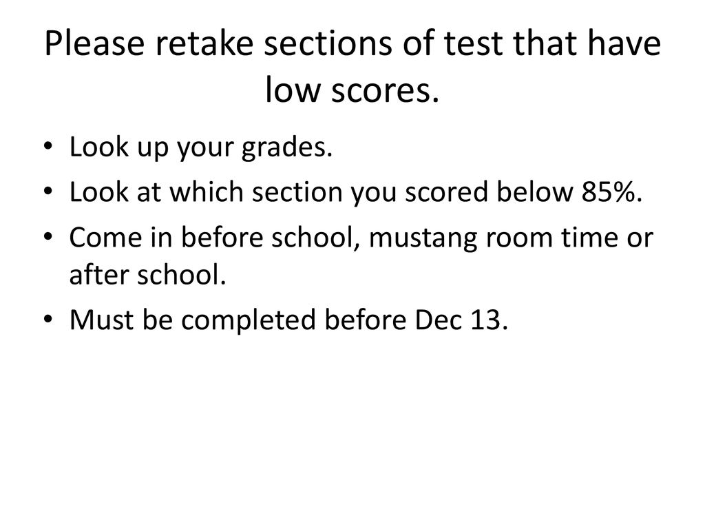 Please retake sections of test that have low scores.