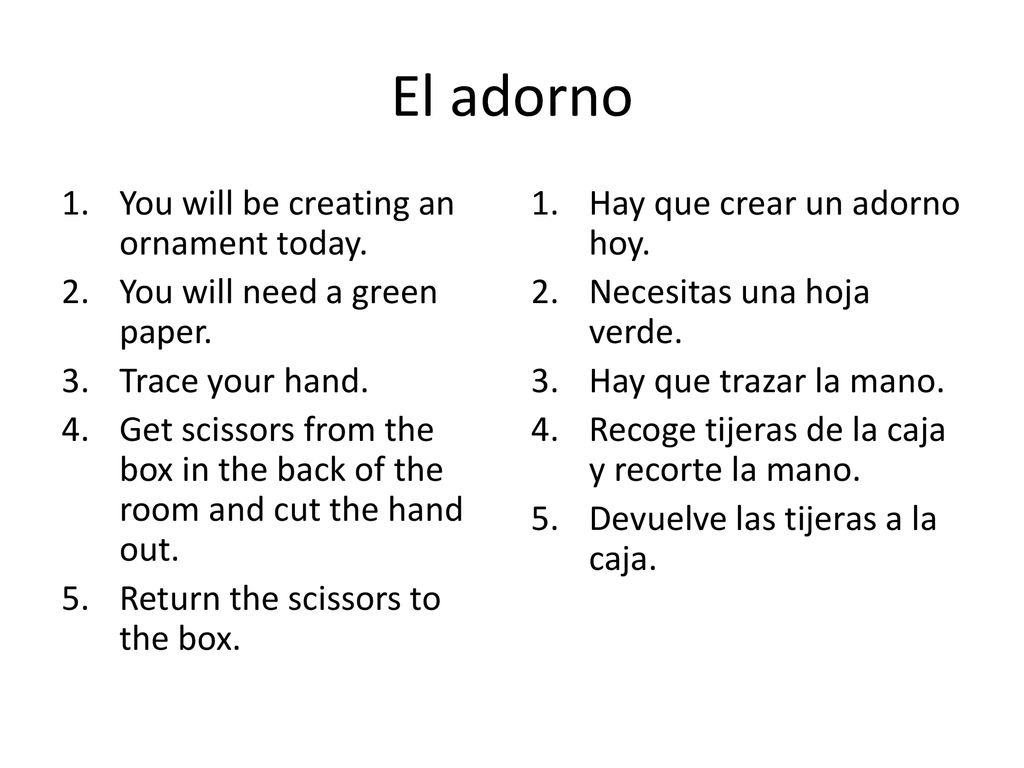 El adorno You will be creating an ornament today.