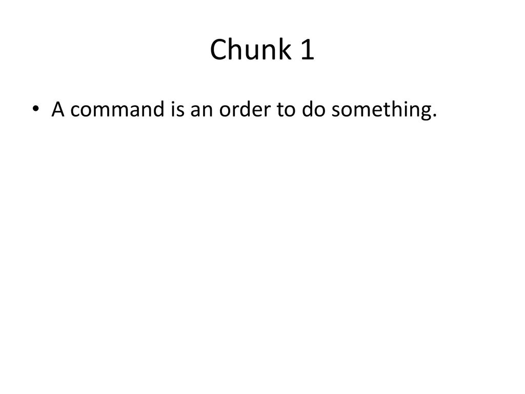 Chunk 1 A command is an order to do something.