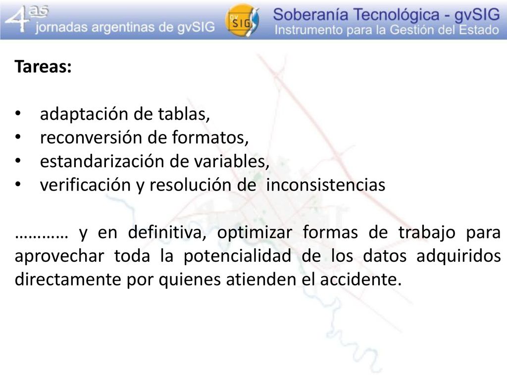 Tareas: adaptación de tablas, reconversión de formatos, estandarización de variables, verificación y resolución de inconsistencias.