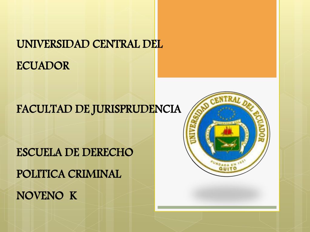 UNIVERSIDAD CENTRAL DEL ECUADOR FACULTAD DE JURISPRUDENCIA ESCUELA DE DERECHO POLITICA CRIMINAL NOVENO K