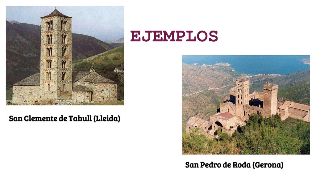 EJEMPLOS San Clemente de Tahull (Lleida) San Pedro de Roda (Gerona)