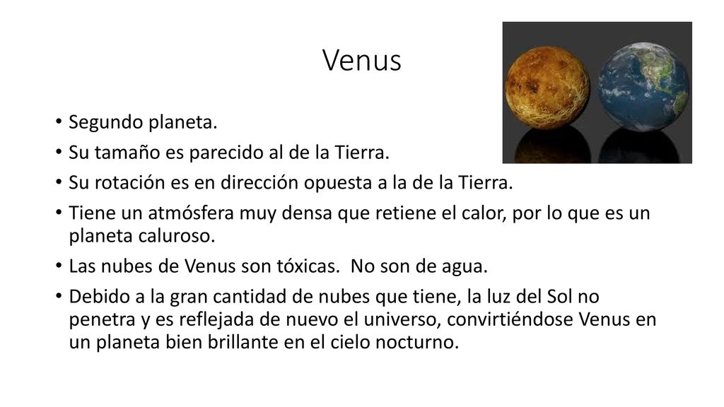 Venus Segundo planeta. Su tamaño es parecido al de la Tierra.