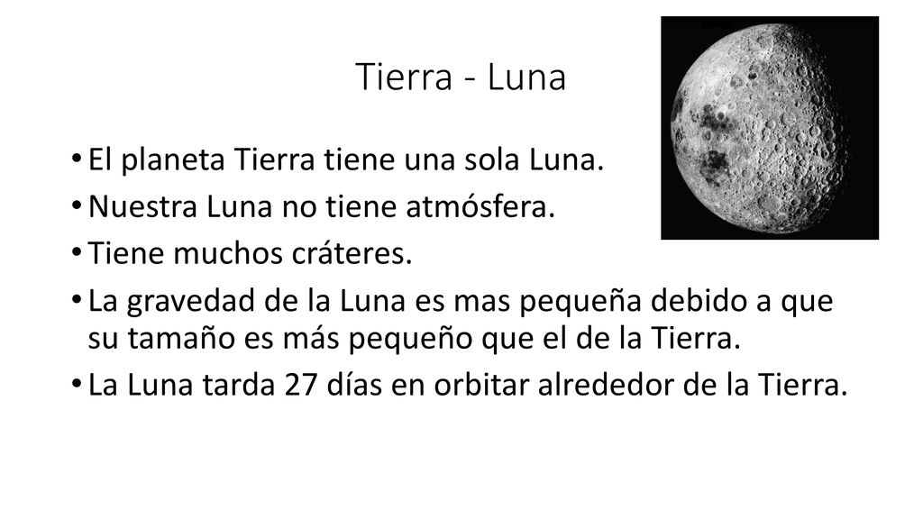 Tierra - Luna El planeta Tierra tiene una sola Luna.