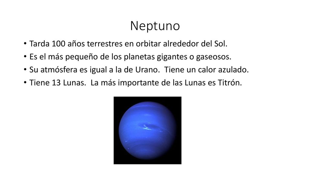 Neptuno Tarda 100 años terrestres en orbitar alrededor del Sol.