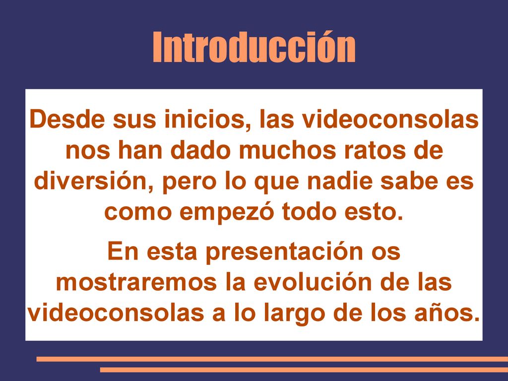 Introducción Desde sus inicios, las videoconsolas nos han dado muchos ratos de diversión, pero lo que nadie sabe es como empezó todo esto.