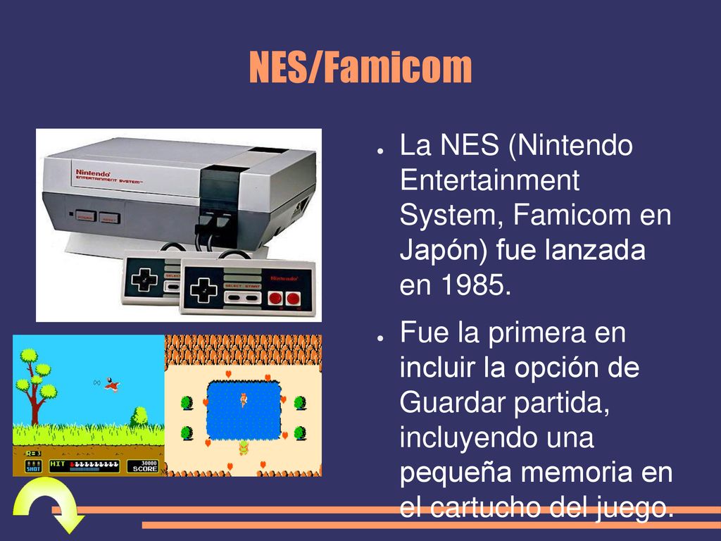 NES/Famicom La NES (Nintendo Entertainment System, Famicom en Japón) fue lanzada en