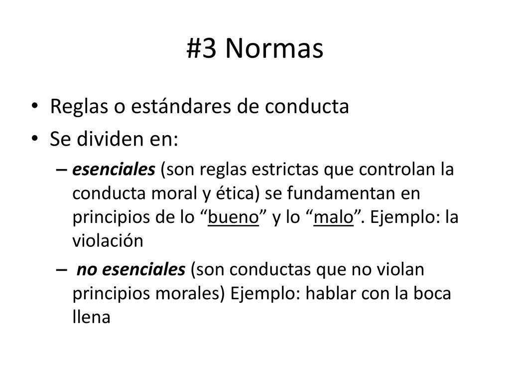 #3 Normas Reglas o estándares de conducta Se dividen en: