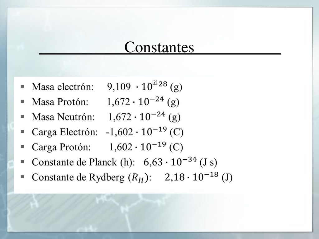  Constante de Planck (h): (J s)  Constante de Rydberg (: (J)