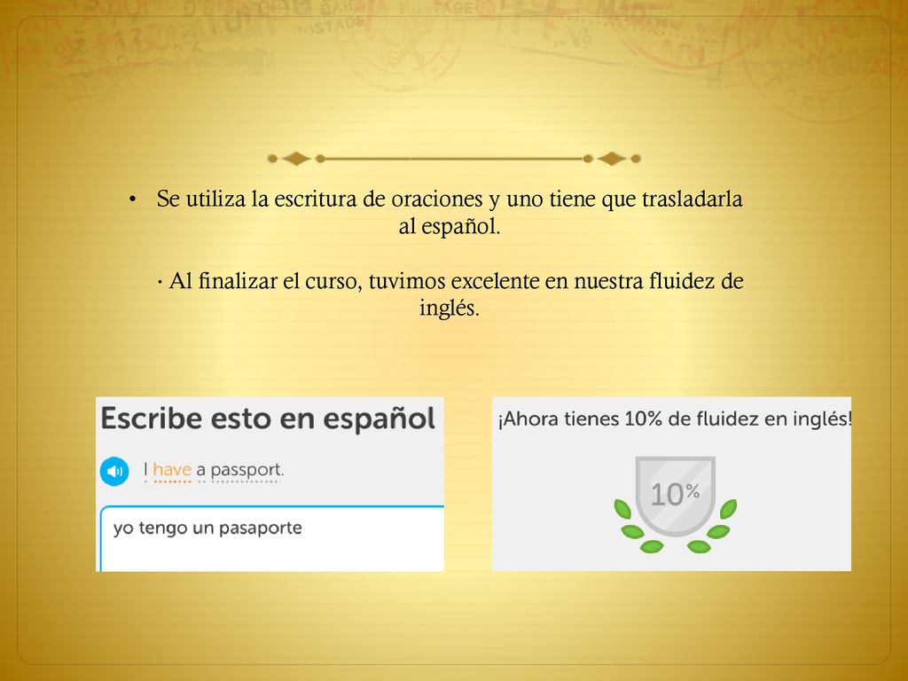 Se utiliza la escritura de oraciones y uno tiene que trasladarla al español.