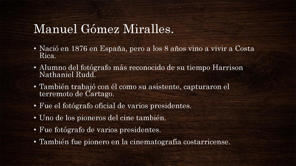Manuel Gómez Miralles. Nació en 1876 en España, pero a los 8 años vino a vivir a Costa Rica.