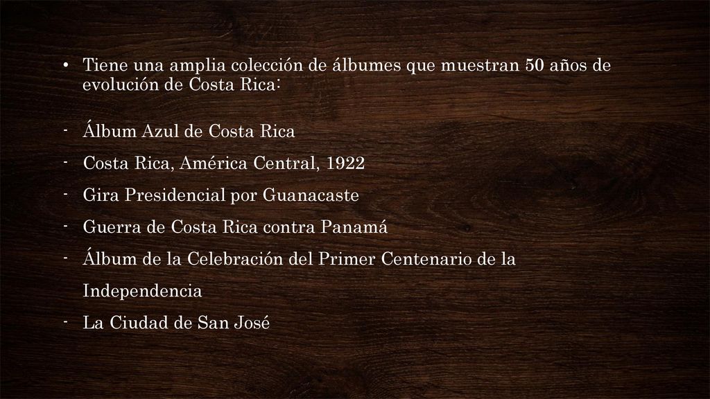 Tiene una amplia colección de álbumes que muestran 50 años de evolución de Costa Rica: