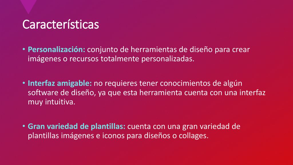 Características Personalización: conjunto de herramientas de diseño para crear imágenes o recursos totalmente personalizadas.