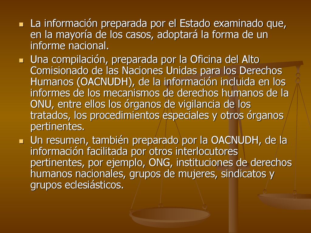 La información preparada por el Estado examinado que, en la mayoría de los casos, adoptará la forma de un informe nacional.
