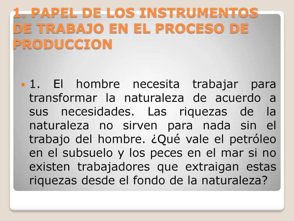 1. PAPEL DE LOS INSTRUMENTOS DE TRABAJO EN EL PROCESO DE PRODUCCION