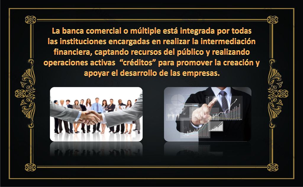 La banca comercial o múltiple está integrada por todas