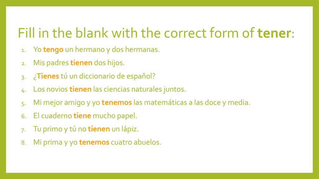 Fill in the blank with the correct form of tener:
