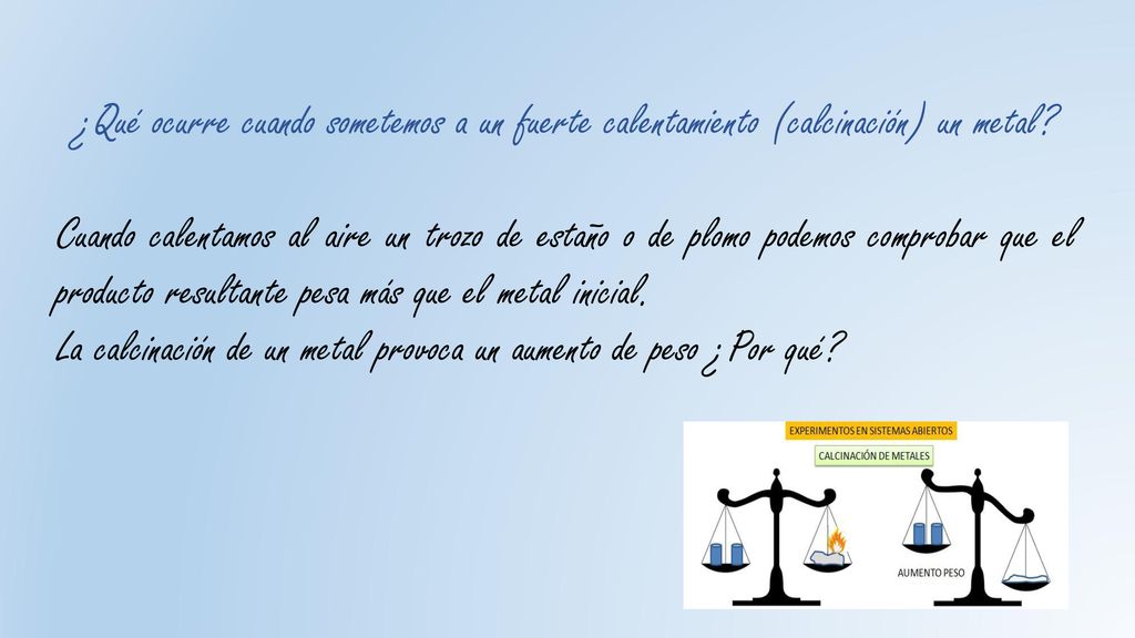 ¿Qué ocurre cuando sometemos a un fuerte calentamiento (calcinación) un metal