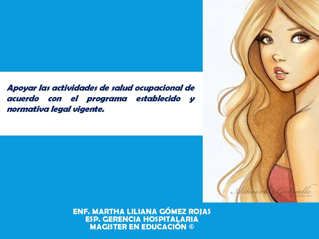 Apoyar las actividades de salud ocupacional de acuerdo con el programa establecido y normativa legal vigente.