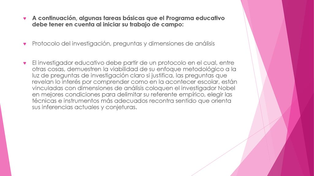 A continuación, algunas tareas básicas que el Programa educativo debe tener en cuenta al iniciar su trabajo de campo: