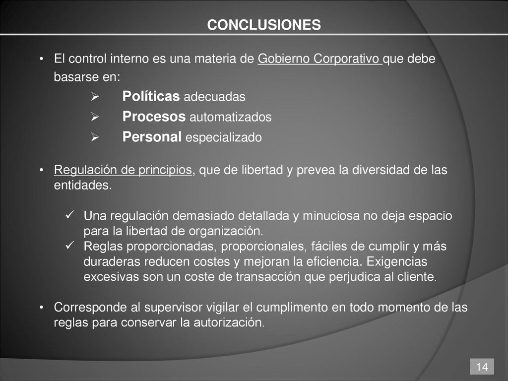 CONCLUSIONES El control interno es una materia de Gobierno Corporativo que debe basarse en: Políticas adecuadas.