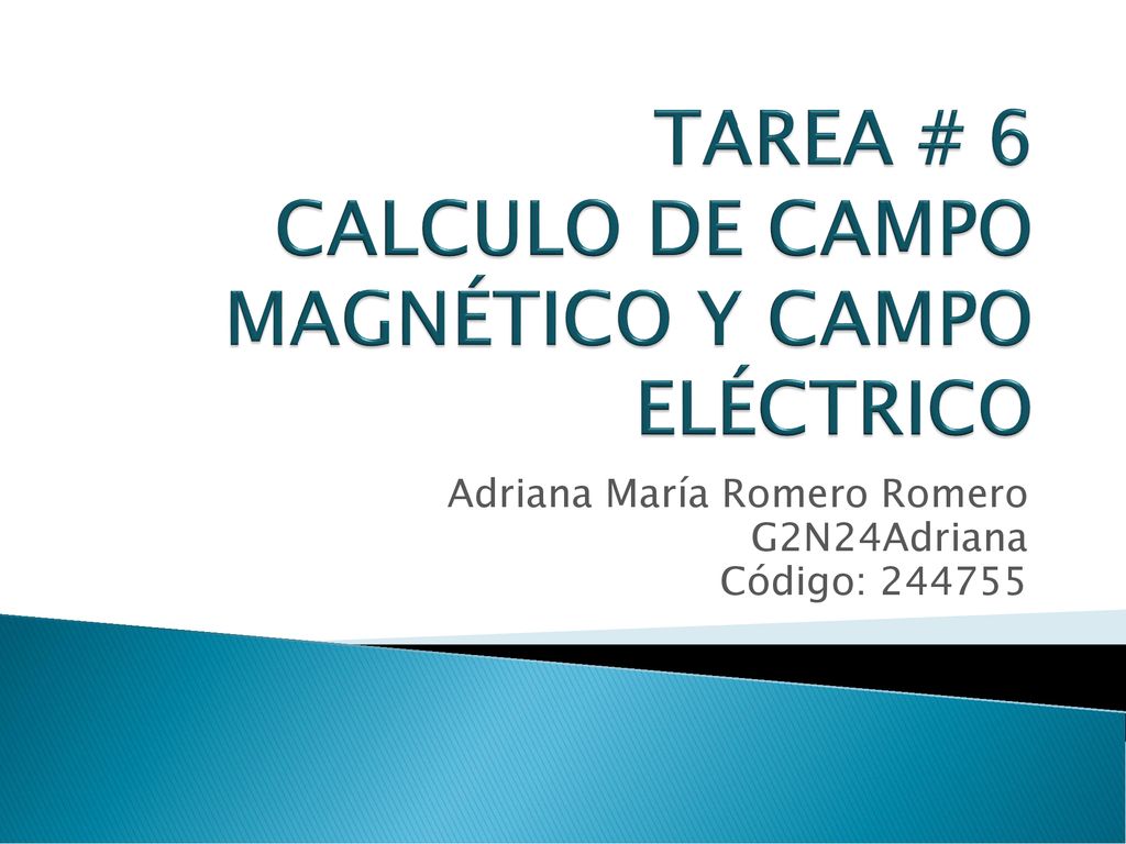 TAREA # 6 CALCULO DE CAMPO MAGNÉTICO Y CAMPO ELÉCTRICO