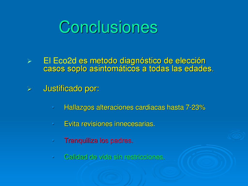 Conclusiones El Eco2d es metodo diagnóstico de elección casos soplo asintomáticos a todas las edades.