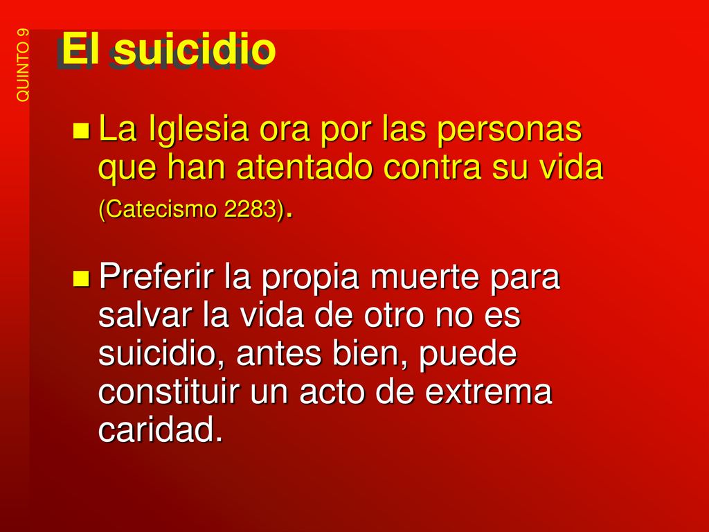 El suicidio La Iglesia ora por las personas que han atentado contra su vida (Catecismo 2283).