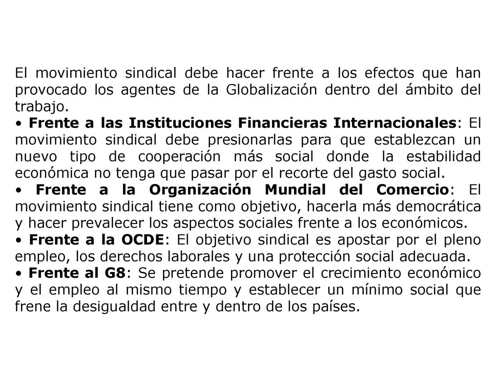 El movimiento sindical debe hacer frente a los efectos que han provocado los agentes de la Globalización dentro del ámbito del trabajo.