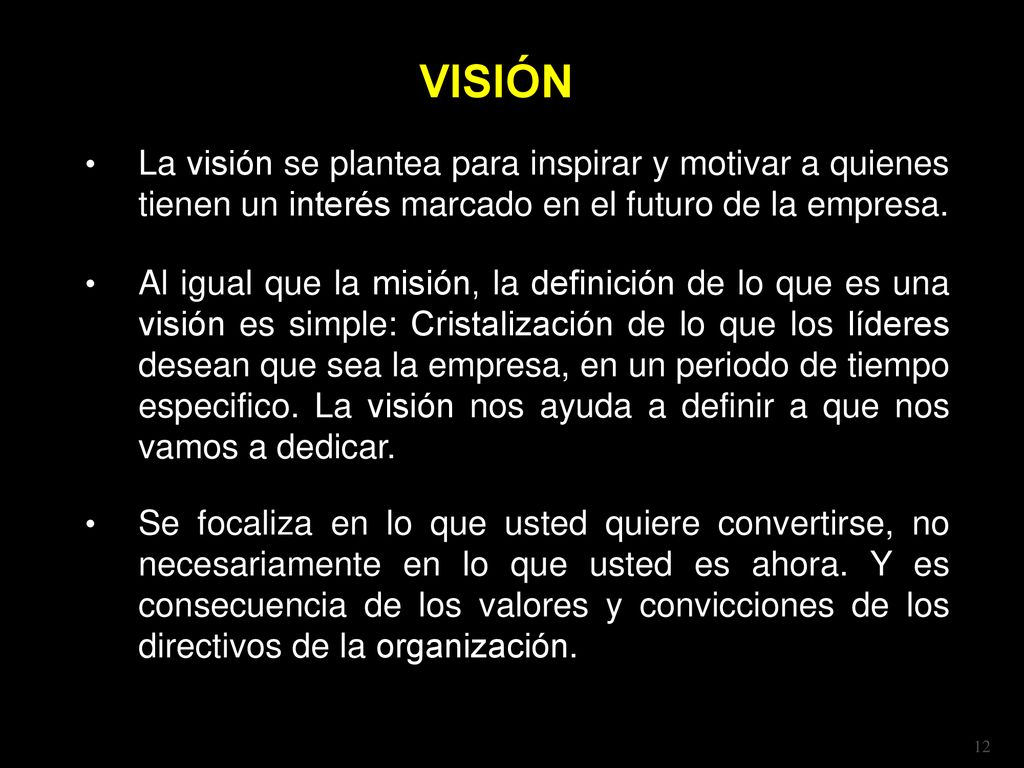 VISIÓN La visión se plantea para inspirar y motivar a quienes tienen un interés marcado en el futuro de la empresa.