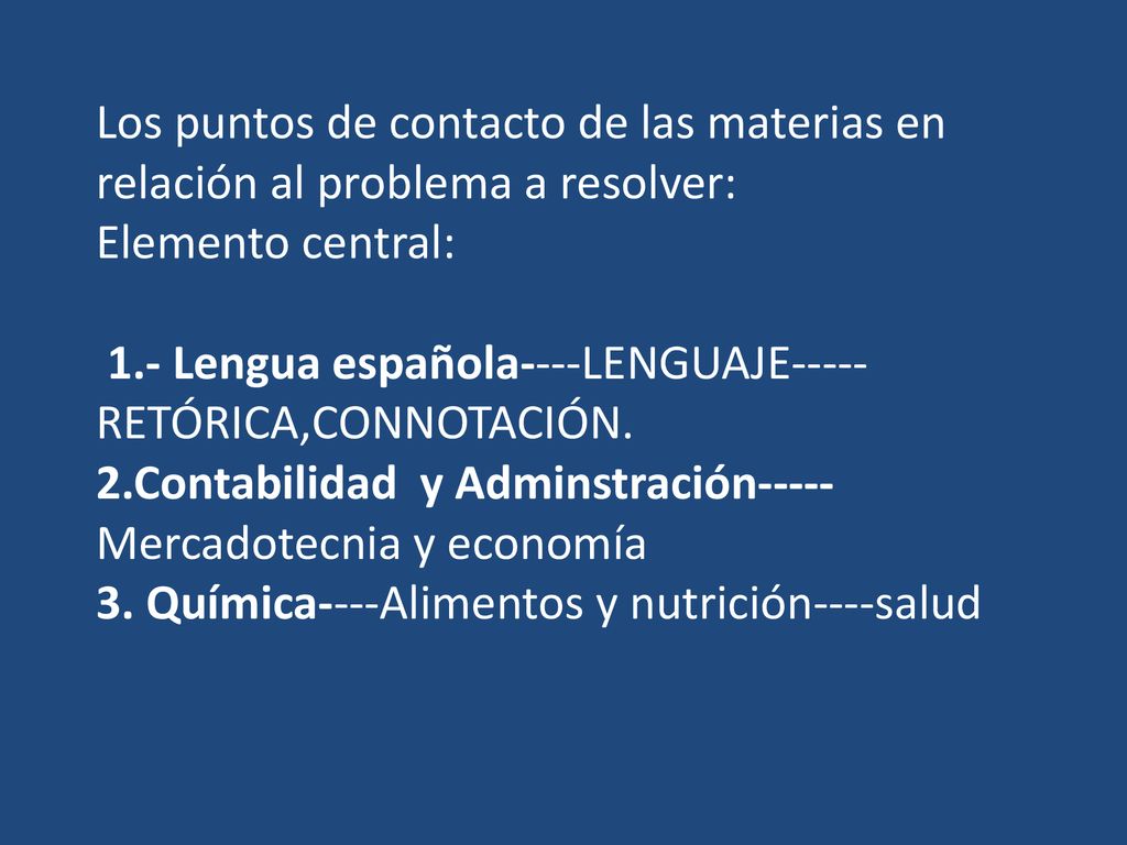 Los puntos de contacto de las materias en relación al problema a resolver: Elemento central: