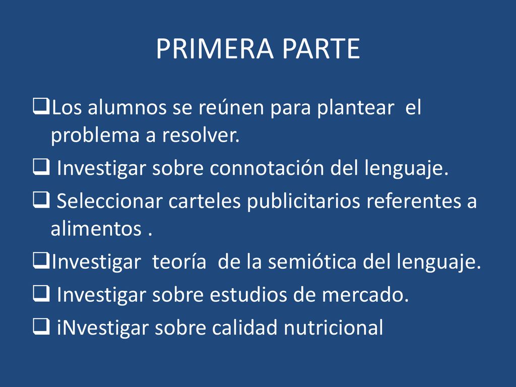 PRIMERA PARTE Los alumnos se reúnen para plantear el problema a resolver. Investigar sobre connotación del lenguaje.
