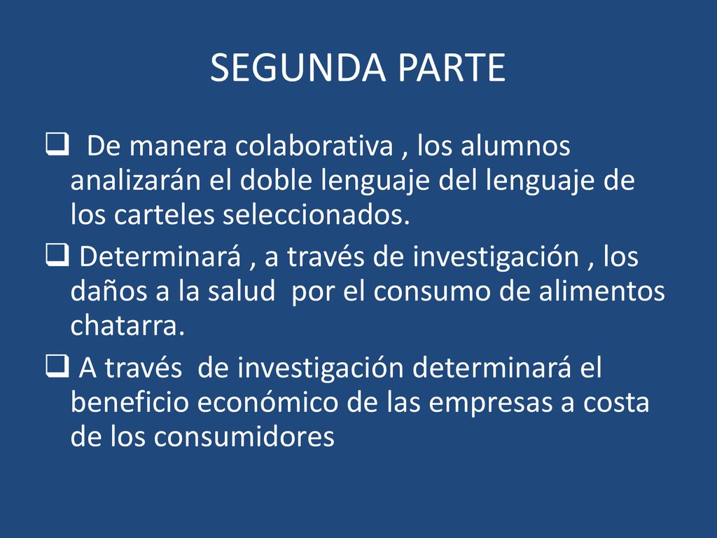 SEGUNDA PARTE De manera colaborativa , los alumnos analizarán el doble lenguaje del lenguaje de los carteles seleccionados.