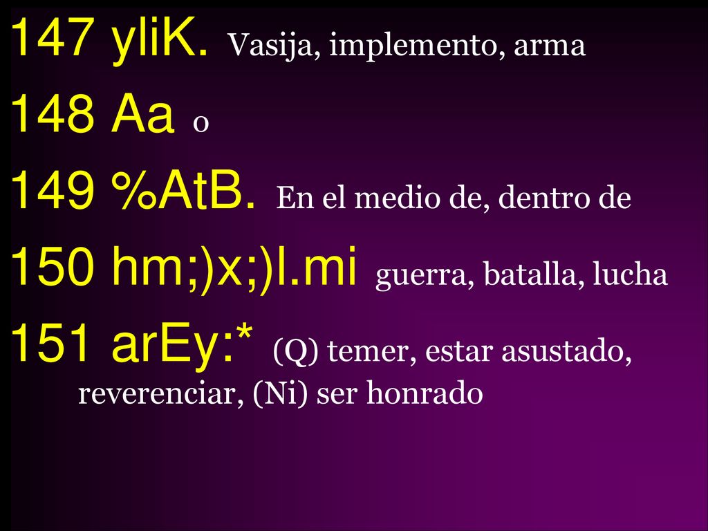 147 yliK. Vasija, implemento, arma 148 Aa o 149 %AtB