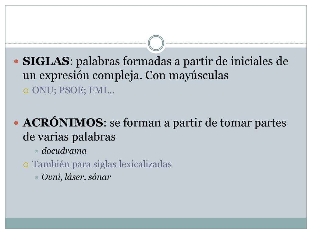 ACRÓNIMOS: se forman a partir de tomar partes de varias palabras