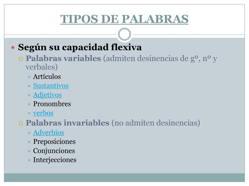 TIPOS DE PALABRAS Según su capacidad flexiva