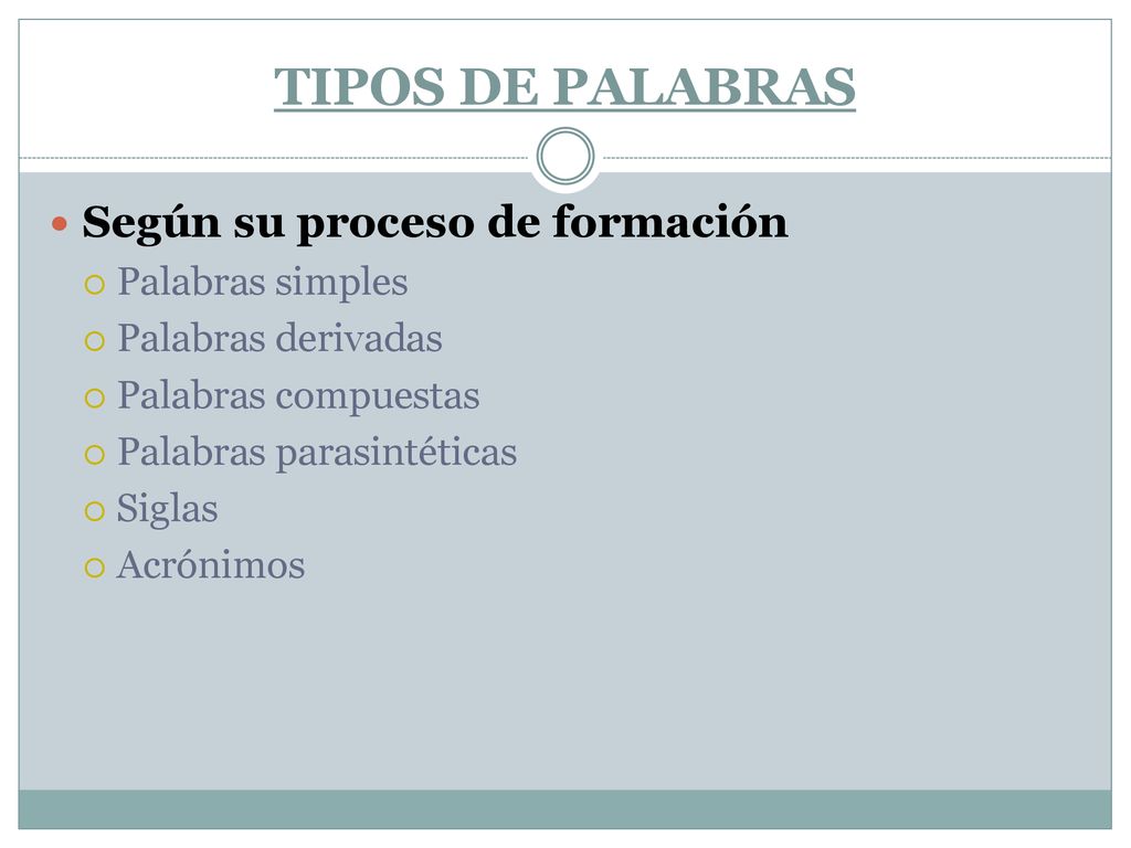TIPOS DE PALABRAS Según su proceso de formación Palabras simples