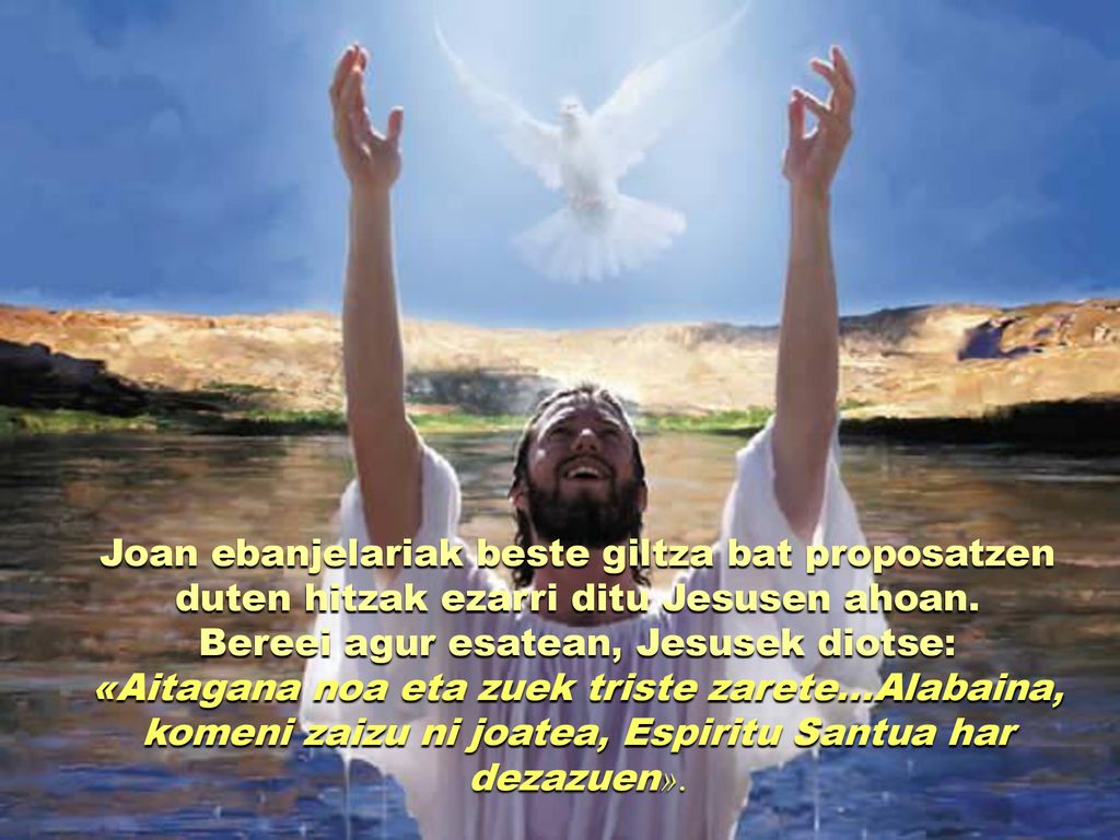 Joan ebanjelariak beste giltza bat proposatzen duten hitzak ezarri ditu Jesusen ahoan.