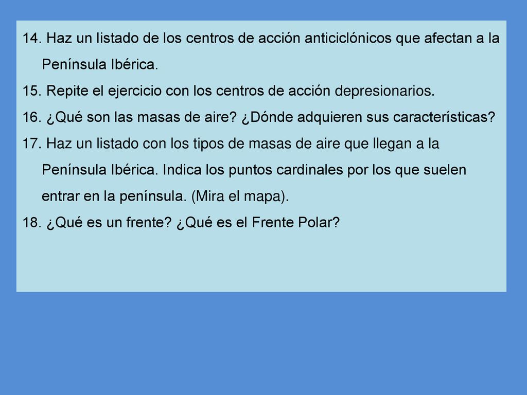 14. Haz un listado de los centros de acción anticiclónicos que afectan a la Península Ibérica.