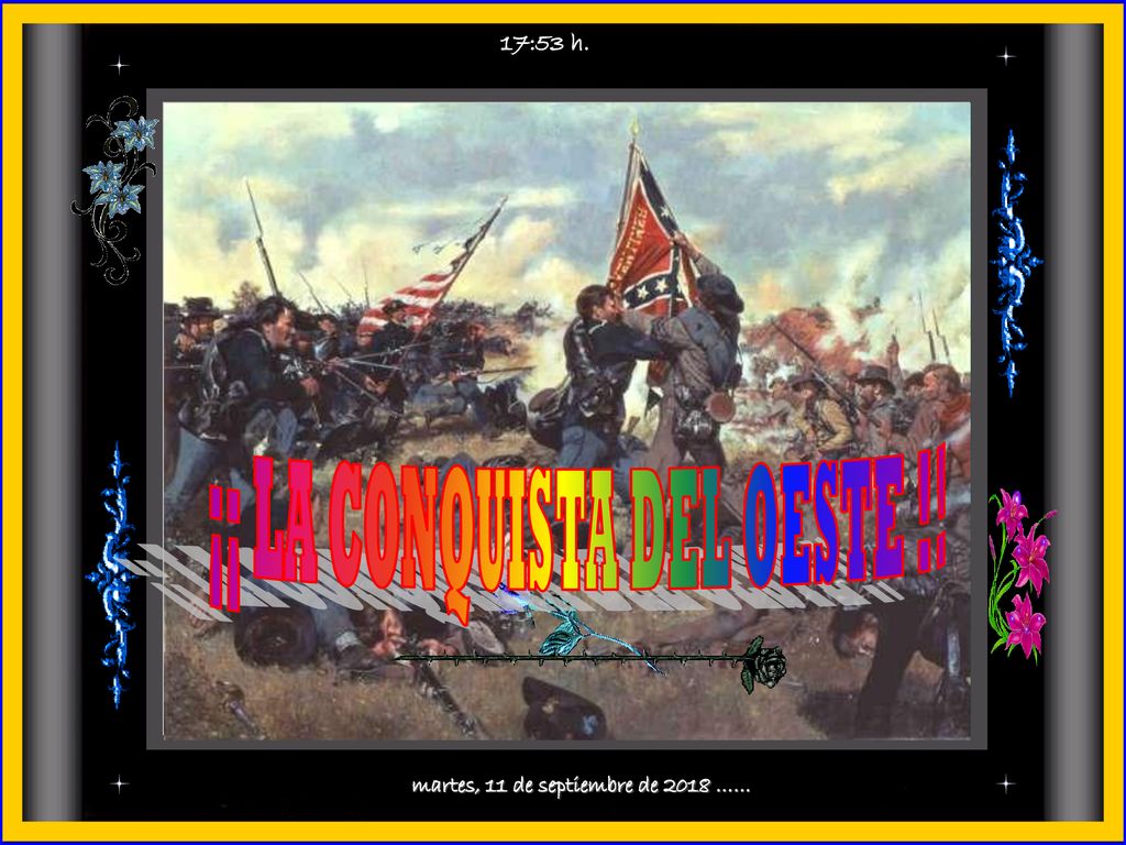¡¡ LA CONQUISTA DEL OESTE !! martes, 11 de septiembre de 2018 ……