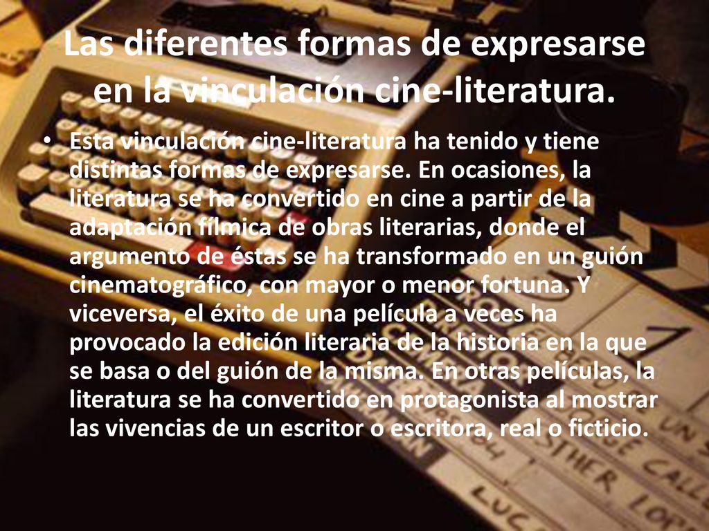 Las diferentes formas de expresarse en la vinculación cine-literatura.