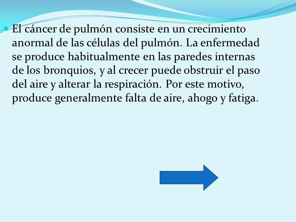 El cáncer de pulmón consiste en un crecimiento anormal de las células del pulmón.