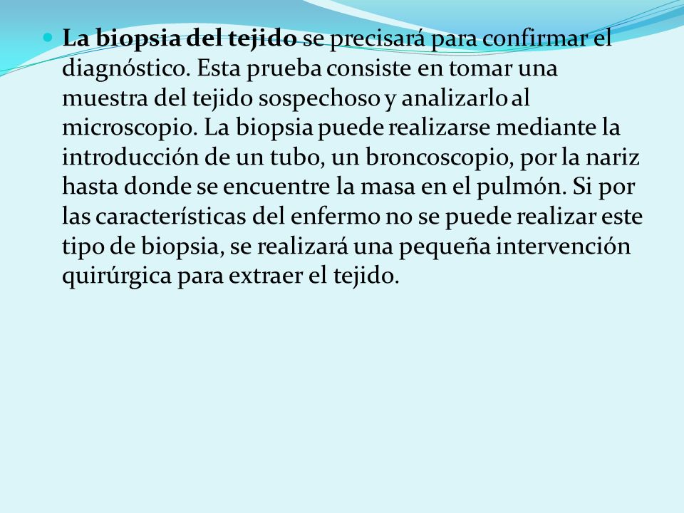 La biopsia del tejido se precisará para confirmar el diagnóstico