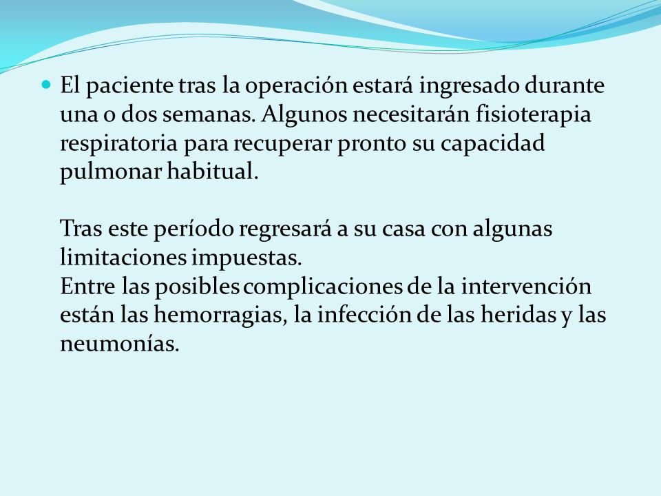 El paciente tras la operación estará ingresado durante una o dos semanas.