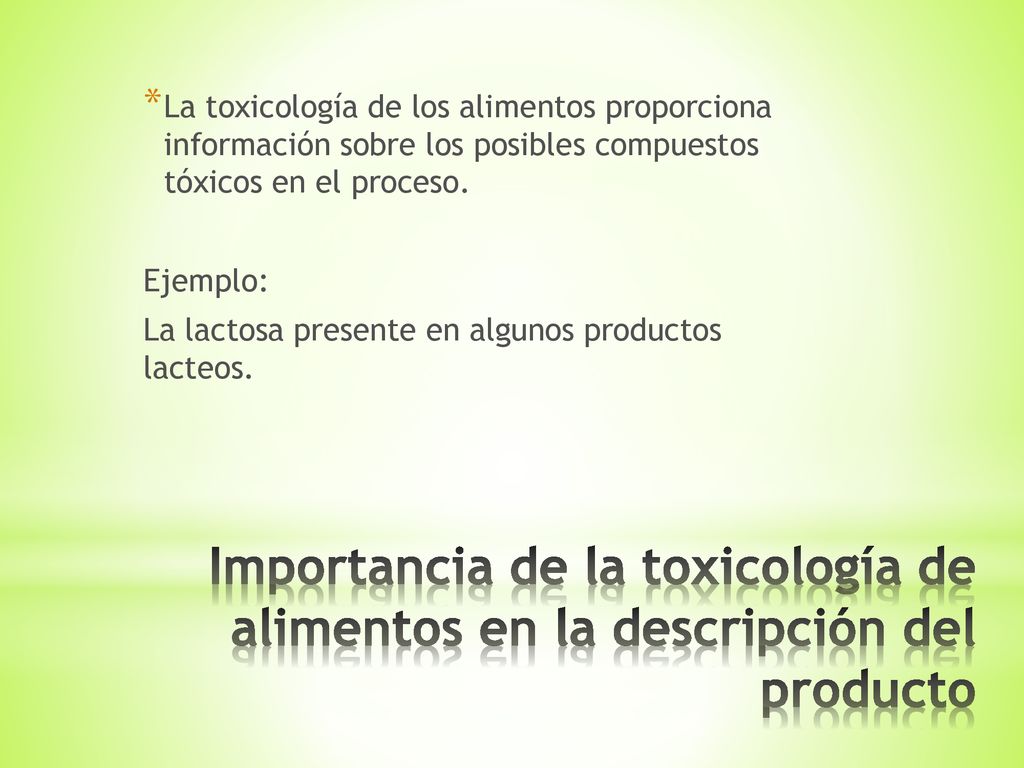 La toxicología de los alimentos proporciona información sobre los posibles compuestos tóxicos en el proceso.