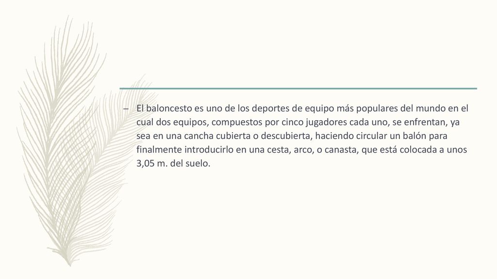 El baloncesto es uno de los deportes de equipo más populares del mundo en el cual dos equipos, compuestos por cinco jugadores cada uno, se enfrentan, ya sea en una cancha cubierta o descubierta, haciendo circular un balón para finalmente introducirlo en una cesta, arco, o canasta, que está colocada a unos 3,05 m.