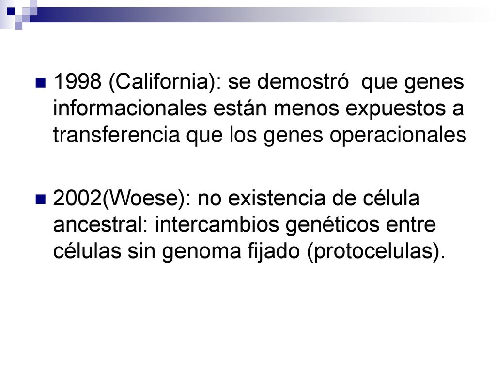 1998 (California): se demostró que genes informacionales están menos expuestos a transferencia que los genes operacionales