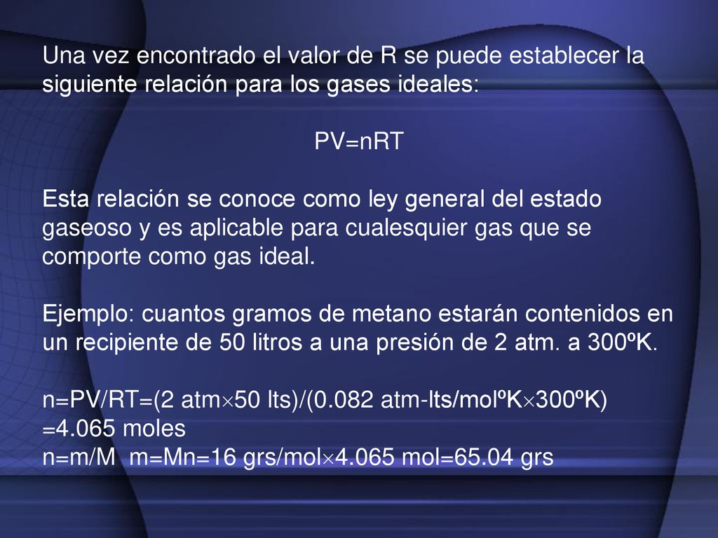 Una vez encontrado el valor de R se puede establecer la siguiente relación para los gases ideales: